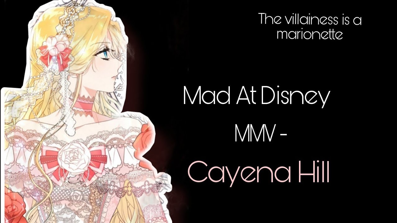 MMV - | Mad at disney | Cayena Hill • | The Villainess Is A Marionette