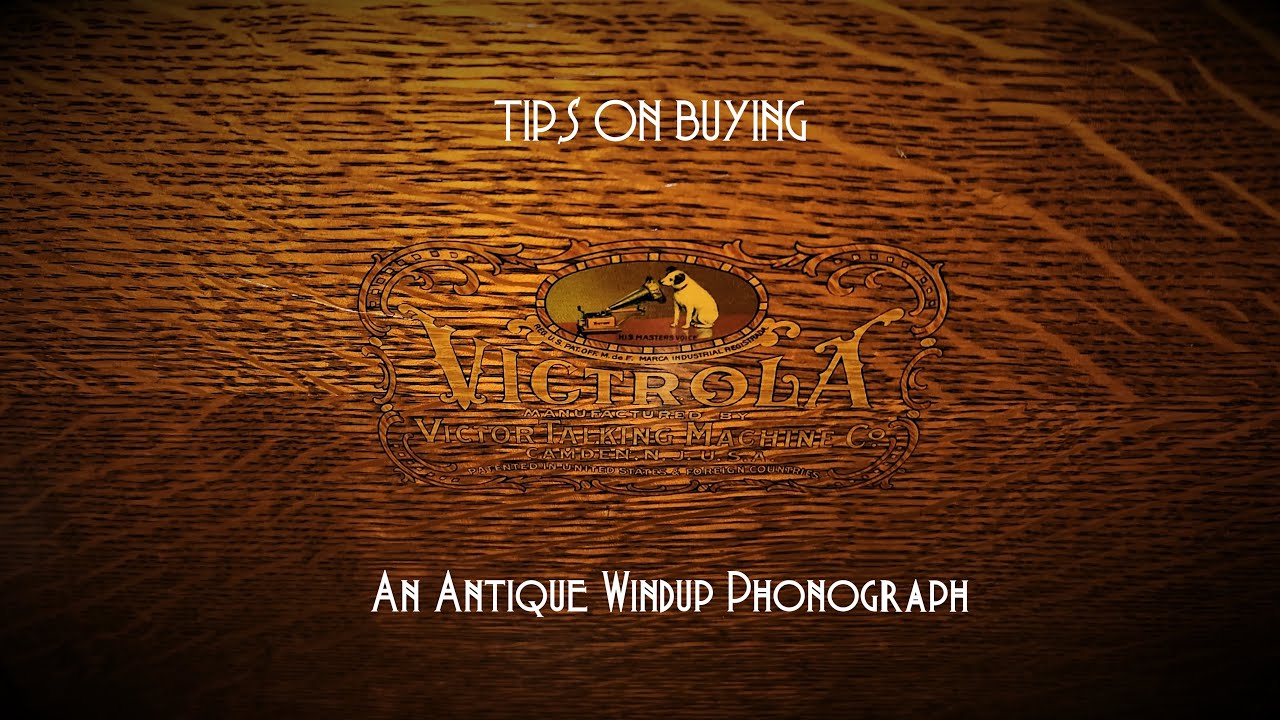 Helpful Tips On Buying Your First Antique Windup Phonograph ~ Victor Victrola Or Other Brand!
