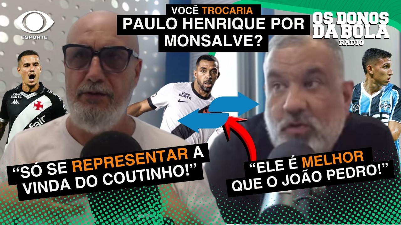 DEBATE ACIRRADO | VALE A TROCA DE PAULO HENRIQUE POR MONSALVE? | 