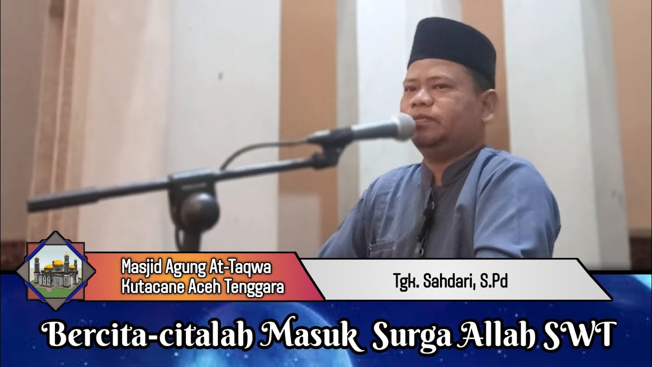 Bercita-citalah Masuk Surga Allah SWT - Tgk. Sahdari, S.Pd