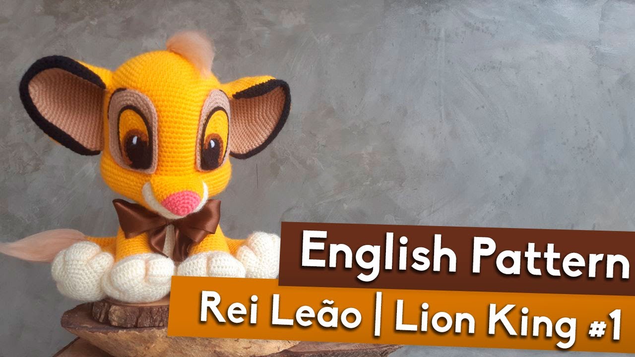 Rei Leão - Lion King | Tutorial Amigurumi | Parte #1 - EN & pt-BR
