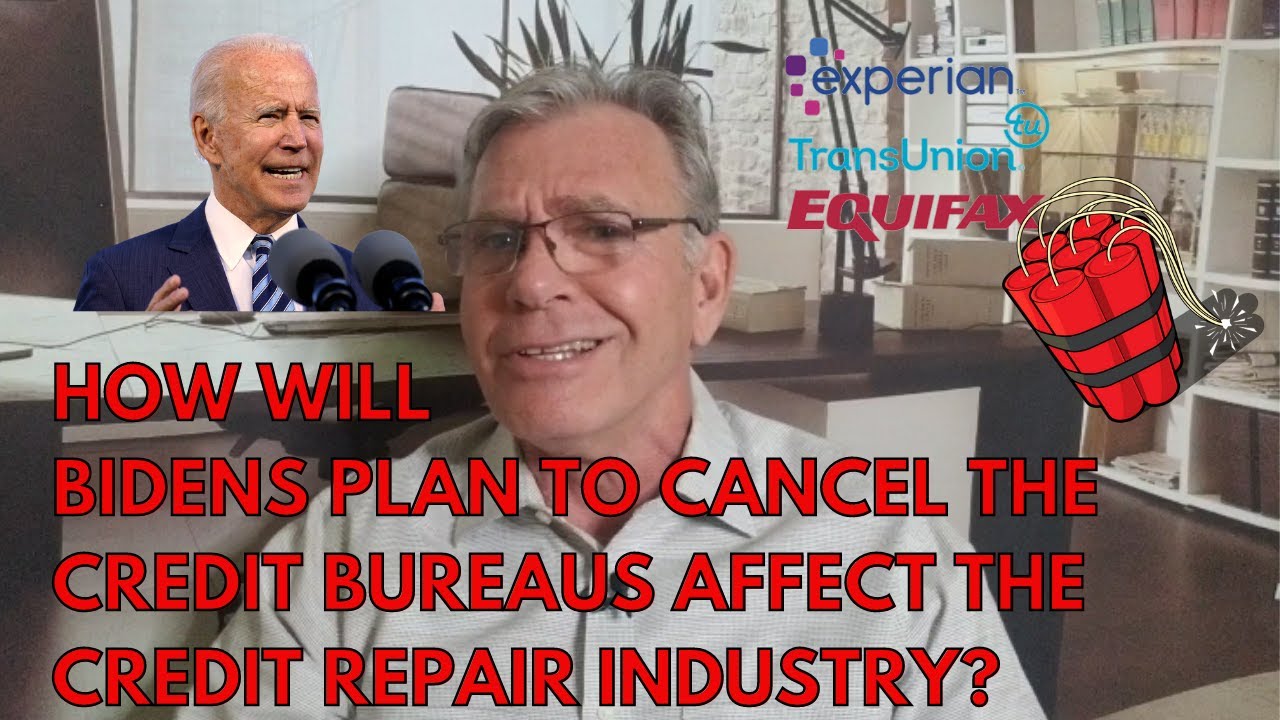 How Will Biden's Plan to Cancel the Credit Bureaus Affect the Credit Repair Industry? Top Video