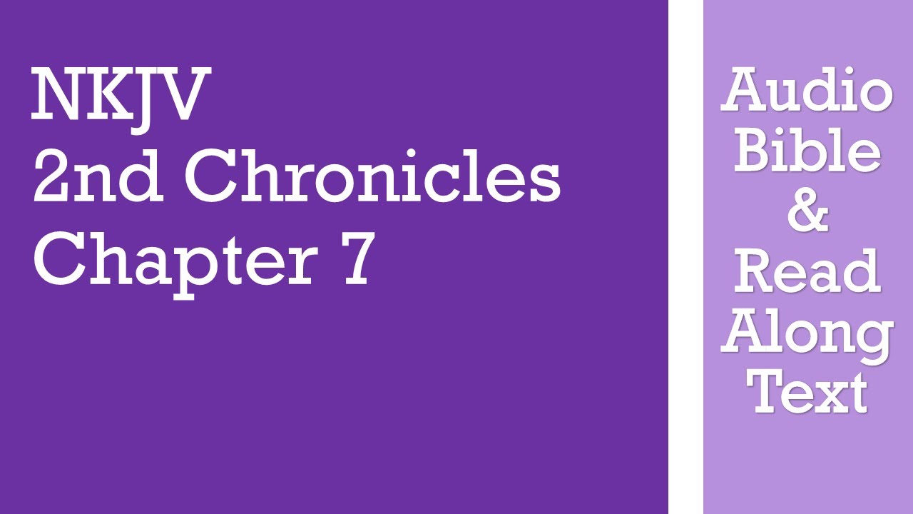 2nd Chronicles 7 - NKJV - (Audio Bible & Text)
