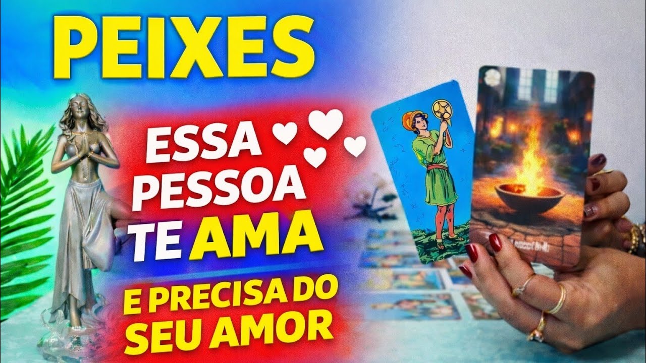 * PEIXES * 🔥✨️ ESSA PESSOA NÃO VAI DESISTIR DO SEU AMOR.