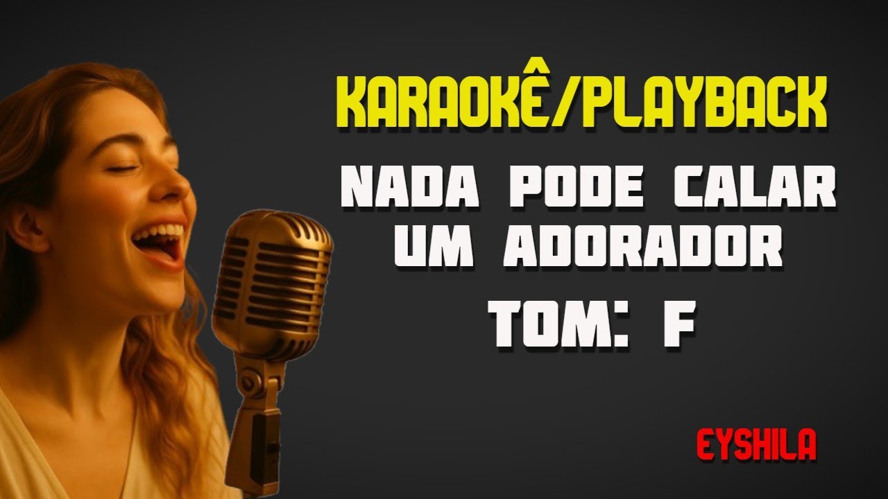 Nada Pode Calar Um Adorador - Eyshila (Playback / Karaok&ecirc;- Tom: F&aacute; Maior)