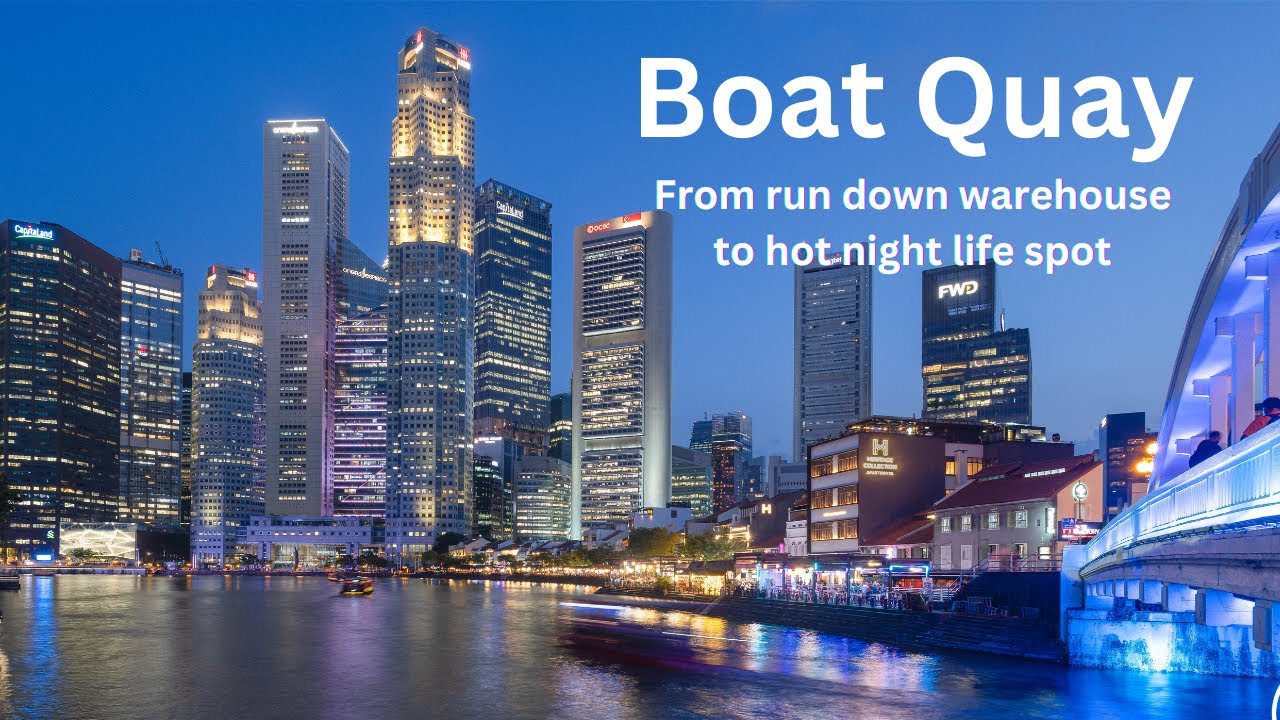 Boat Quay: From Singapore&rsquo;s Trading Hub to Riverside Hotspot | History & Transformation