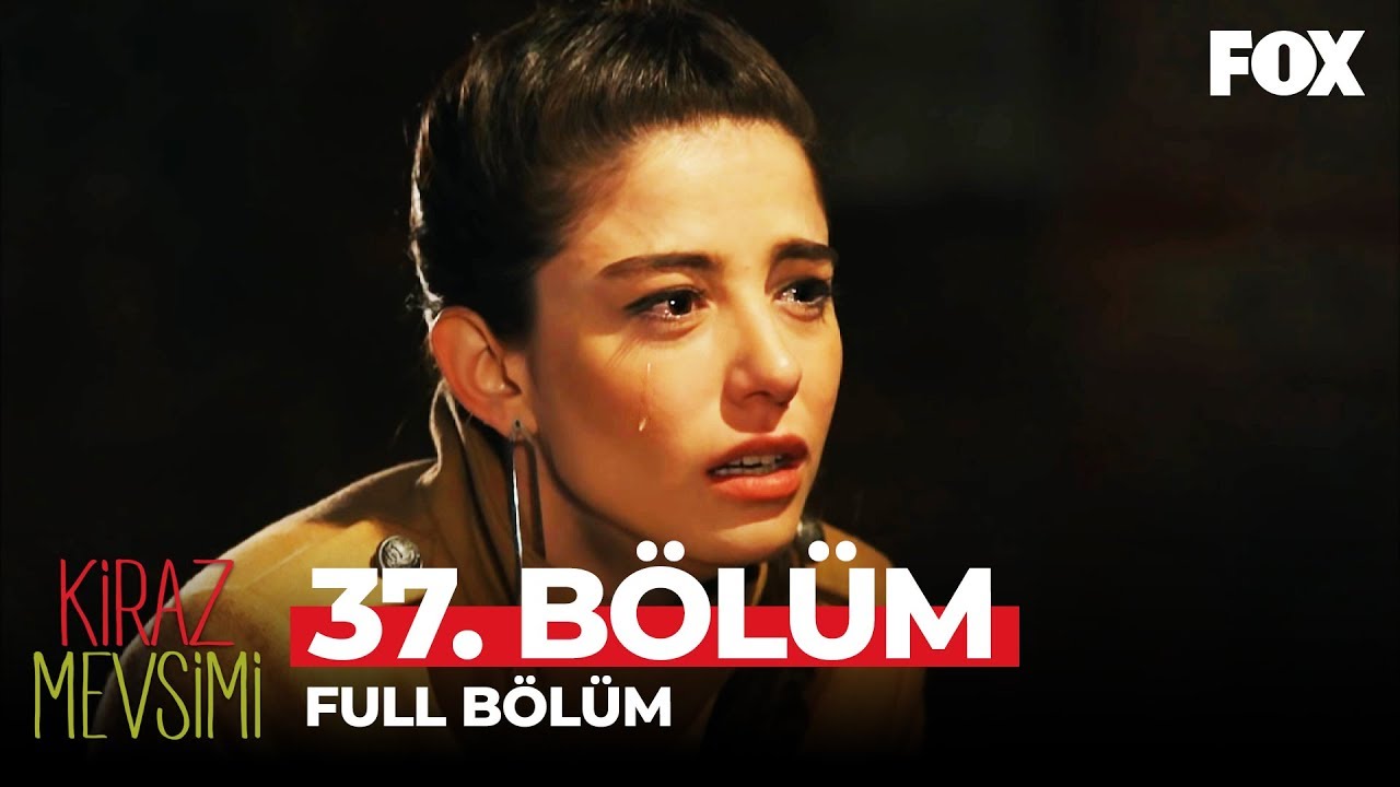 Kiraz Mevsimi 37. Bölüm