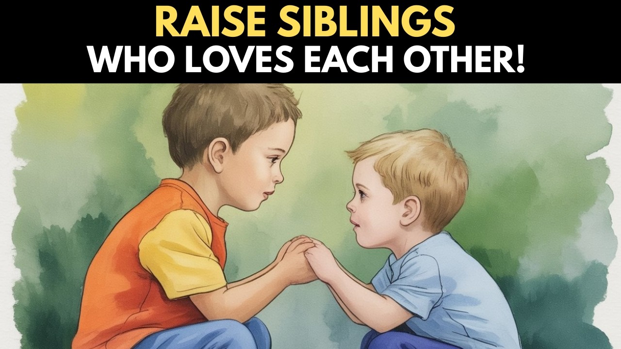 How to RAISE SIBLINGS who LOVE EACH OTHER!