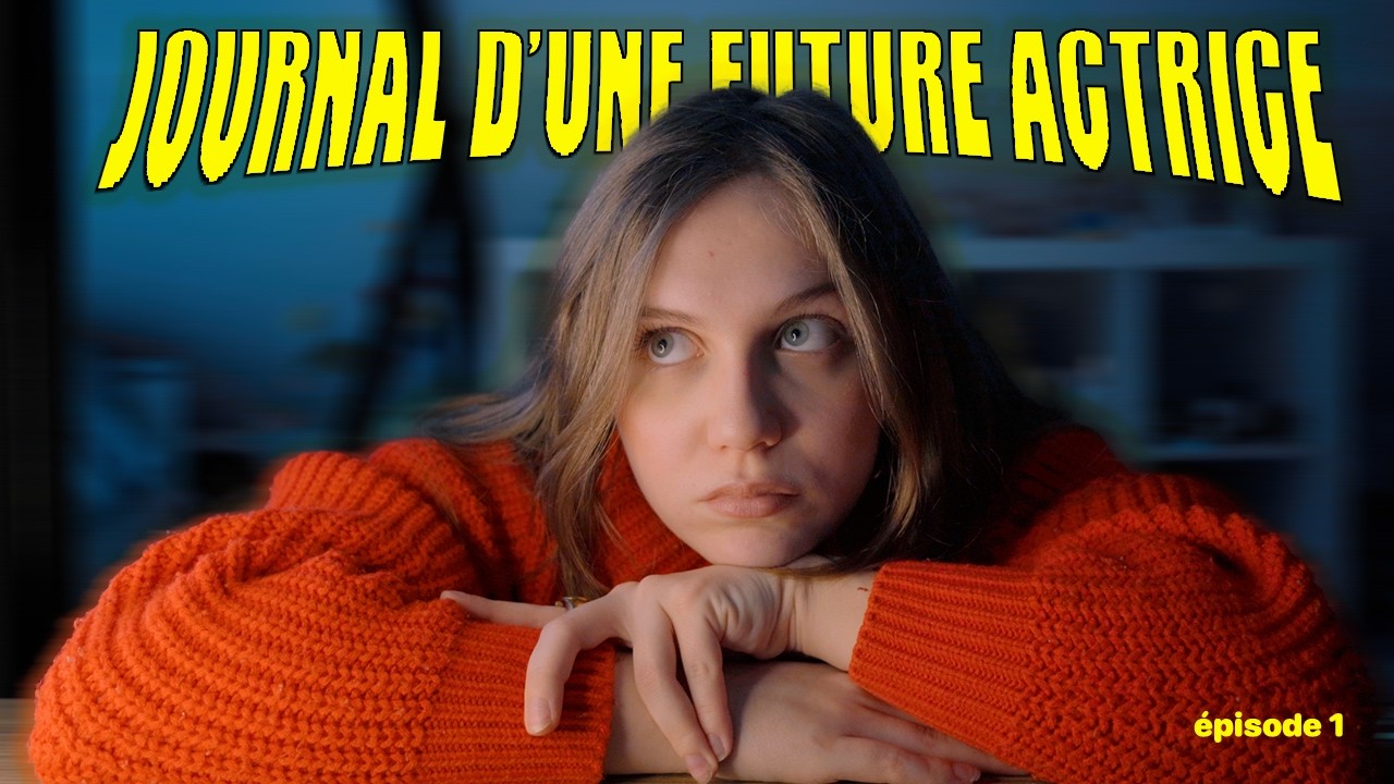 LE JOURNAL D'UNE FUTURE ACTRICE - ÉPISODE 1