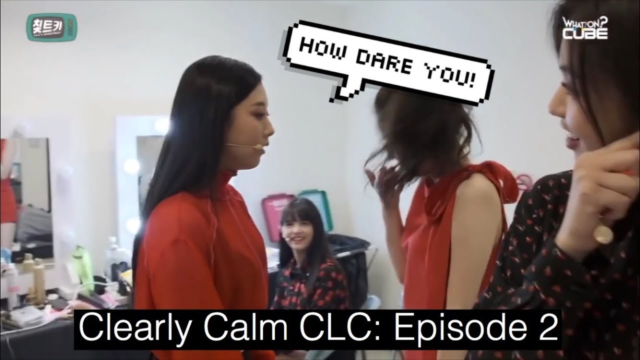 Clearly Calm CLC: Episode 2 (Funny and Dorky Moments)