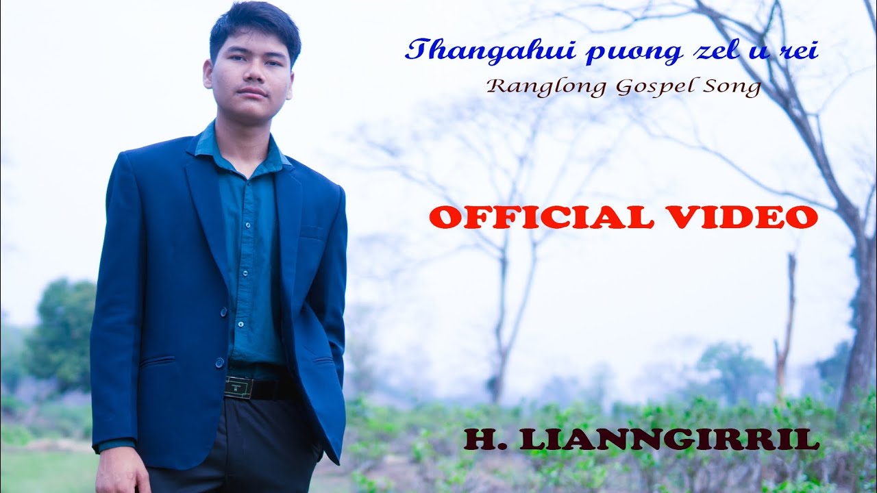 Thangahui puong zel u rei || New Ranglong Gospel Song || Official video|| H Lianngirril........