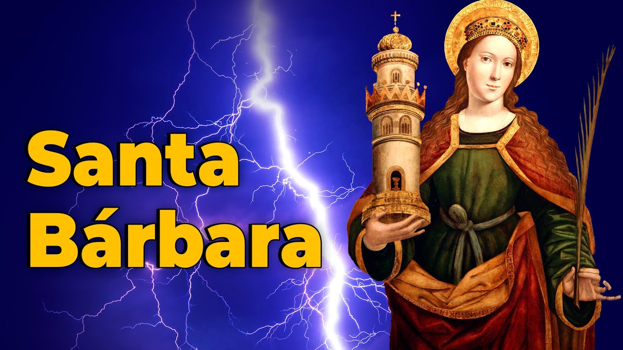 SANTA BÁRBARA. La mártir católica de la tormenta y el rayo.