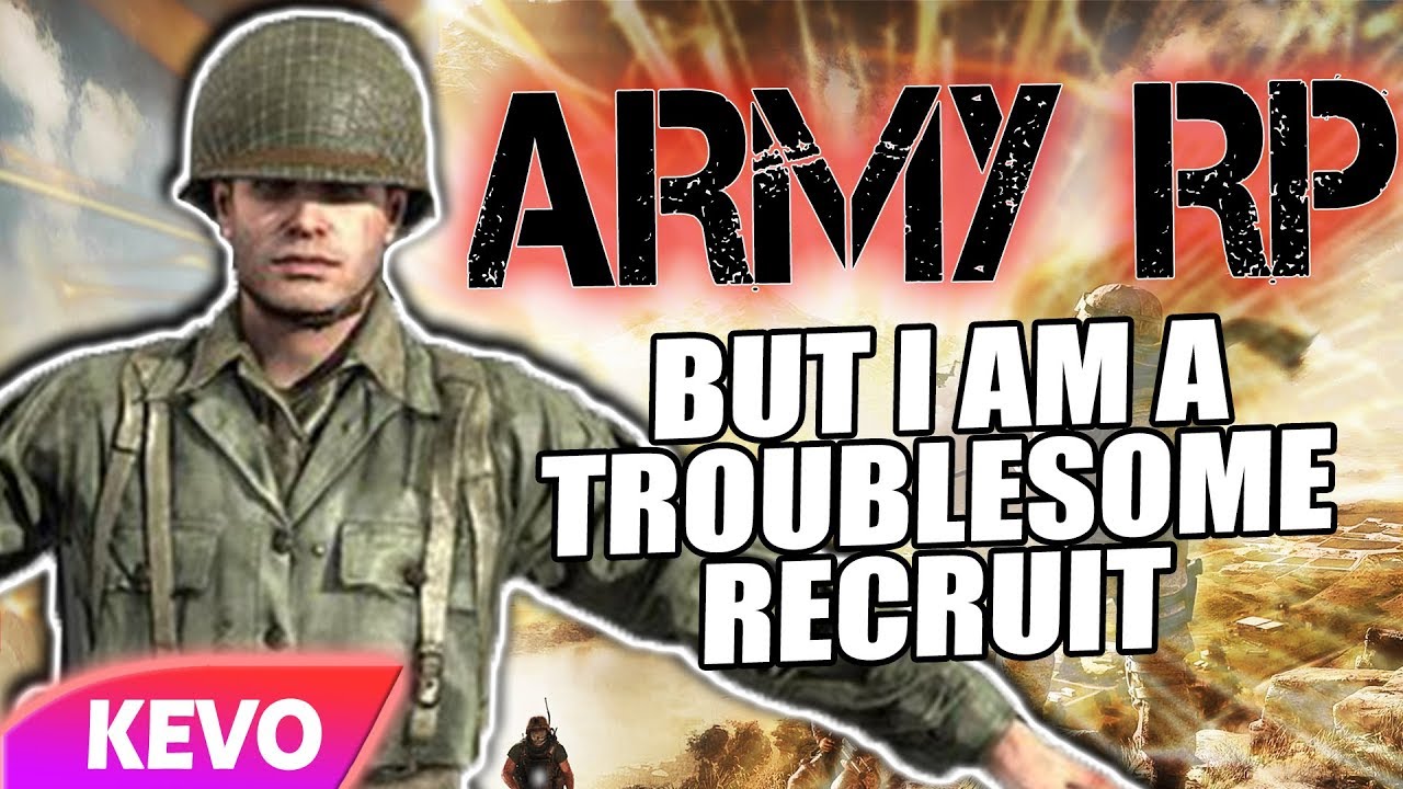 ARMY RP but I am a troublesome recruit