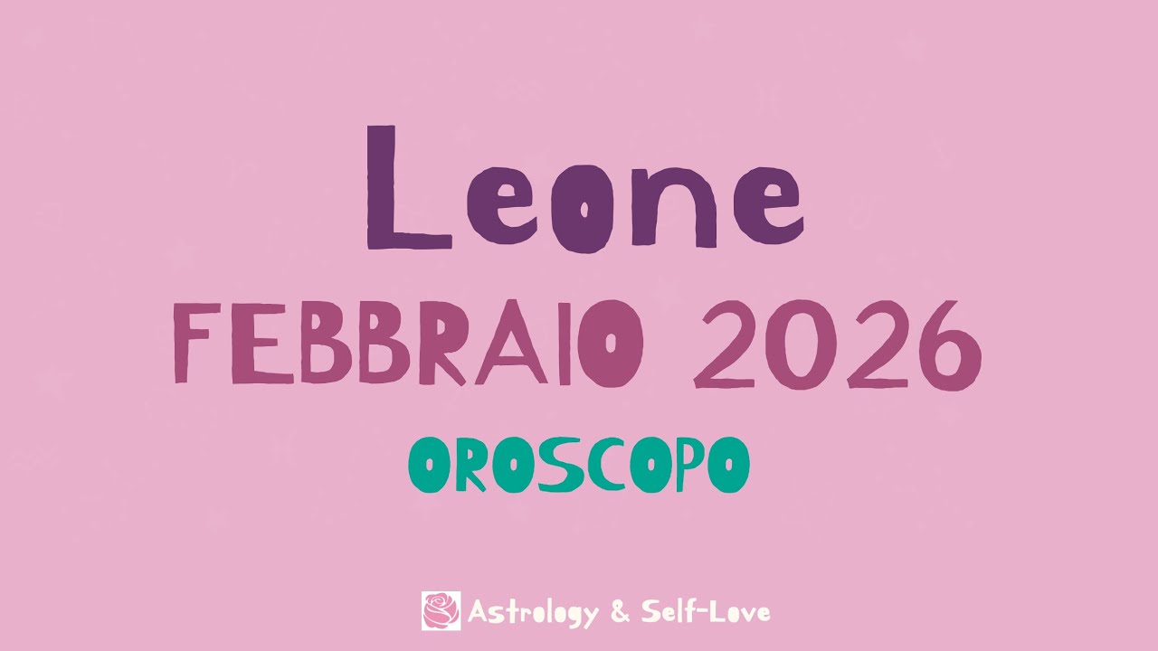 LEONE FEBBRAIO 2026 - OROSCOPO MENSILE