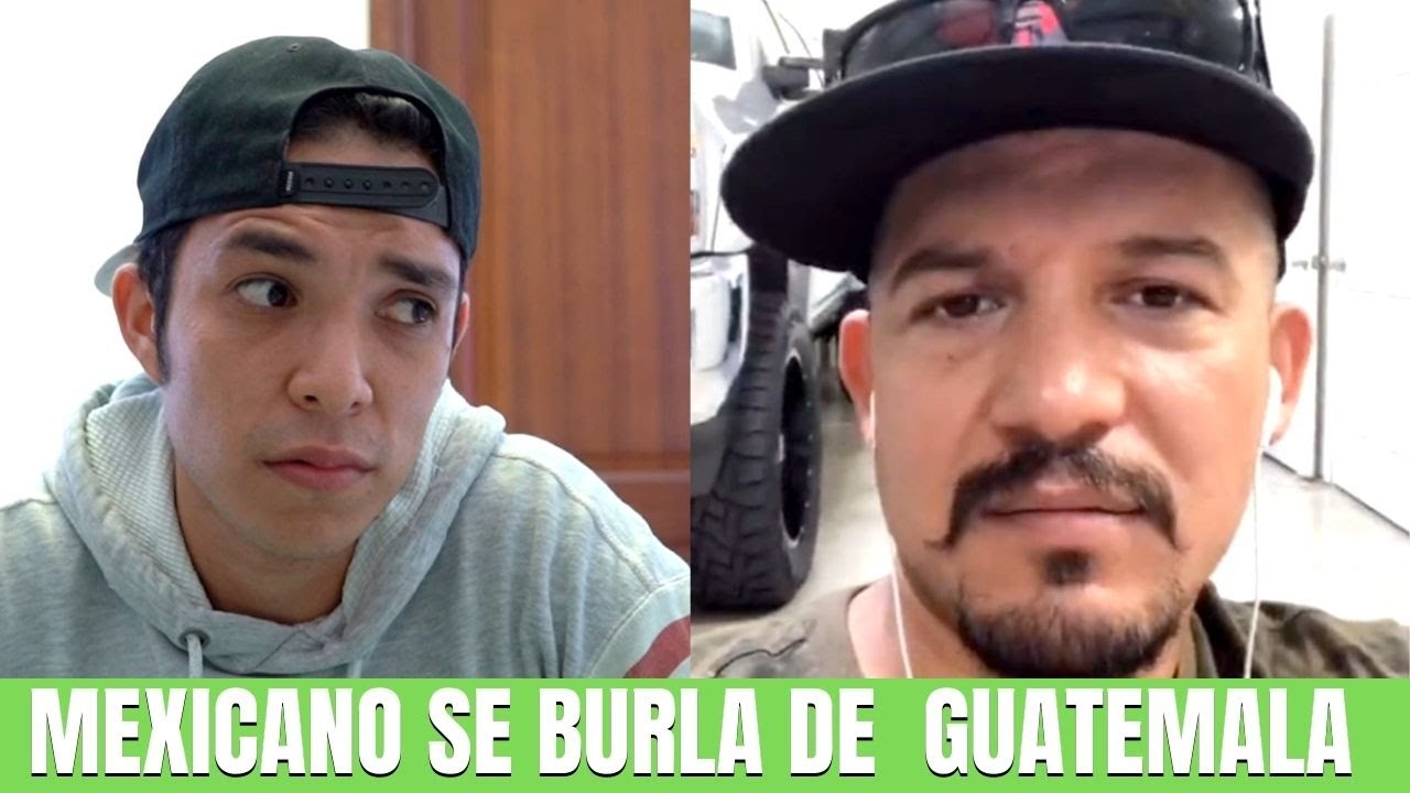 MEXICANO INSULTA A GUATEMALA
