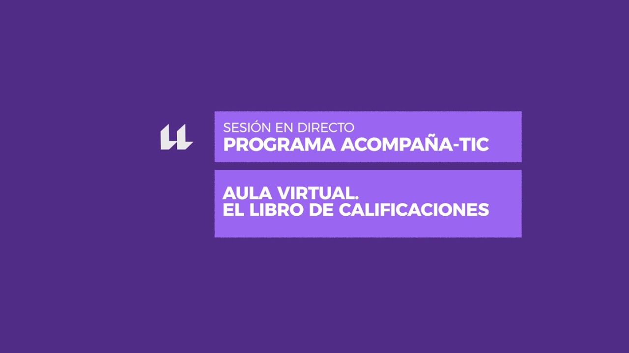 Sesión en directo AcompañaTIC: Aula virtual: El libro de calificaciones
