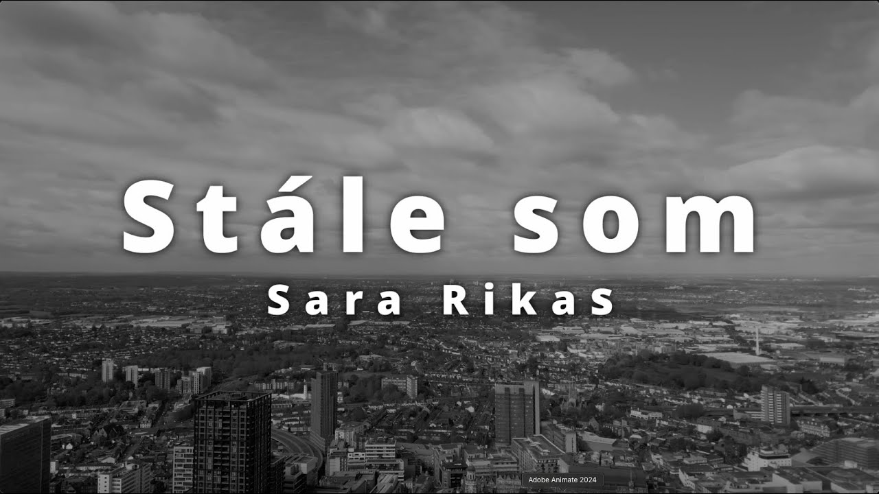 Lyrics: Sara Rikas - Stále som - S. Součková 1.S
