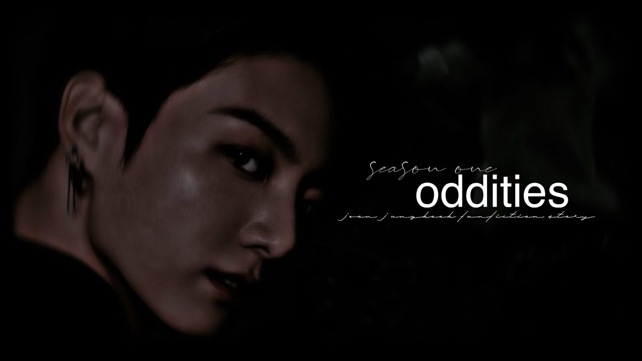 oddities [1] | jeon jungkook killer fanfiction story