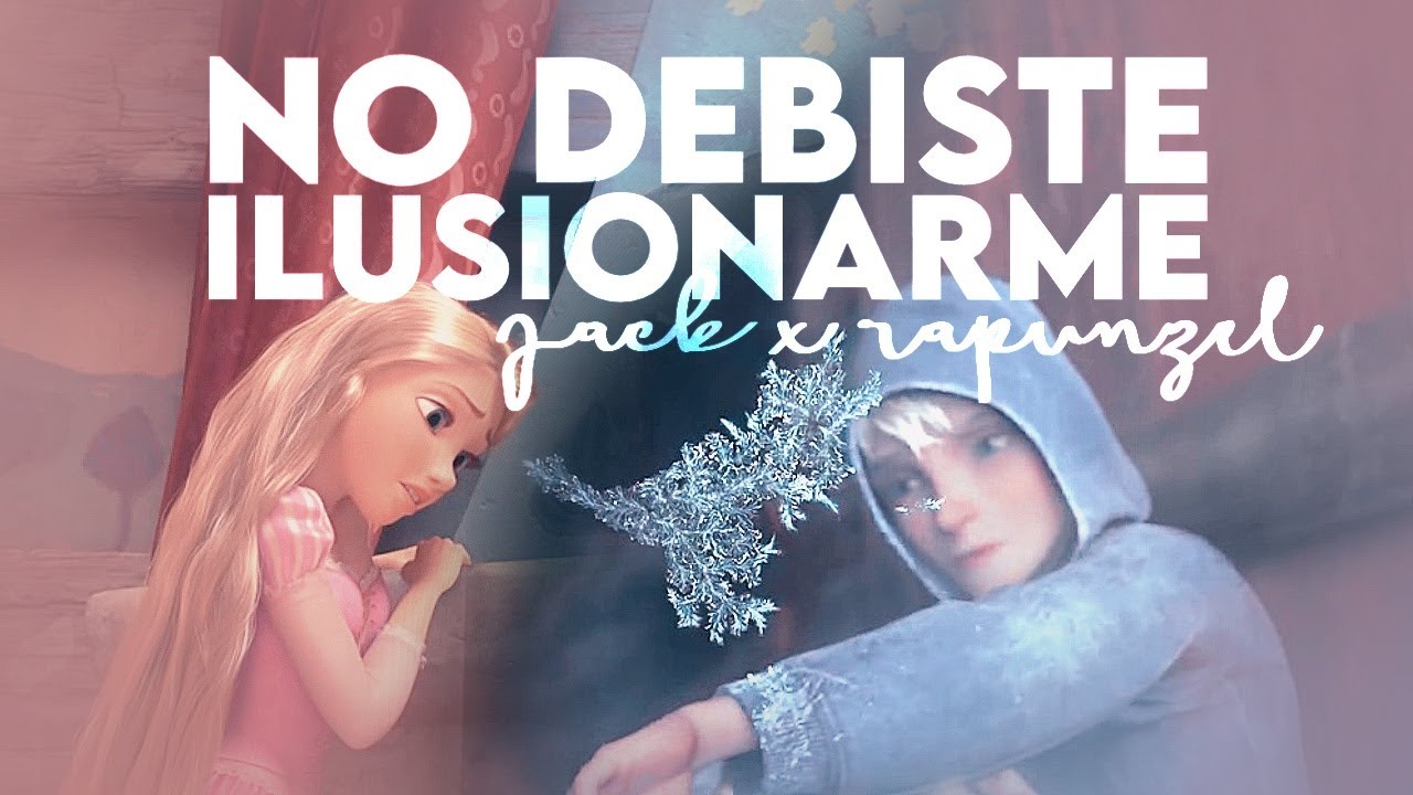 No debiste ilusionarme [Jack x Rapunzel] 𝓼𝓪𝓭 𝓔𝓭𝓲𝓽 || 𝓮𝓼𝓹𝓮𝓬𝓲𝓪𝓵 100 𝓼𝓾𝓫𝓼