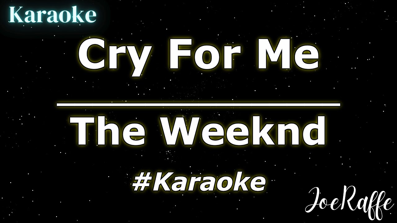 The Weeknd - Cry For Me (Karaoke)
