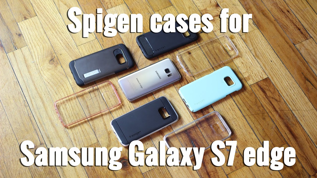 All Spigen cases for the Samsung Galaxy S7 edge