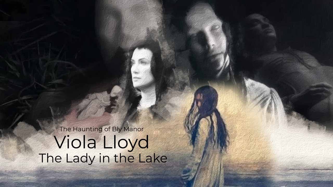 Viola Lloyd / The Lady in the Lake - The Haunting of Bly Manor - Character Summary & Analysis