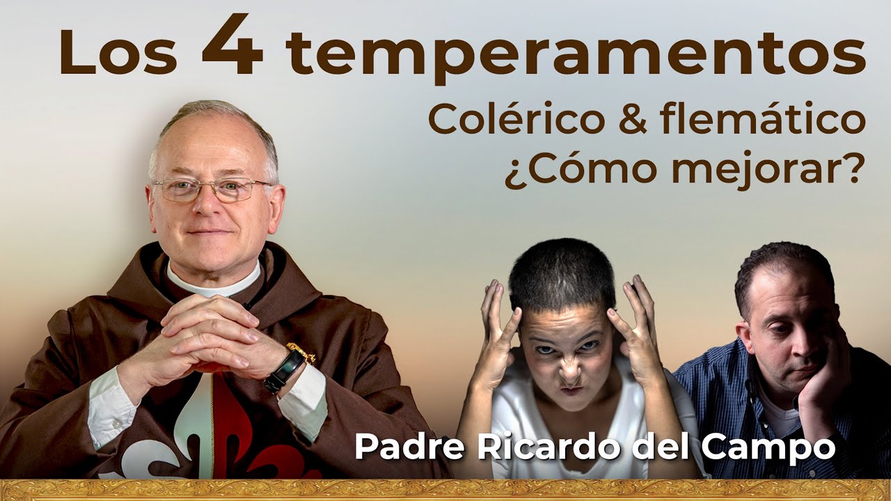 Los Temperamentos: Colérico y Flemático 🕊️ Padre Ricardo del Campo #temperamento