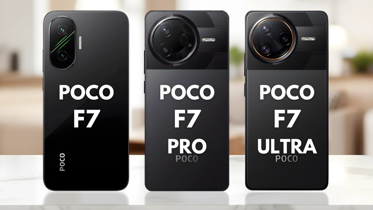Poco F7 Vs Poco F7 Pro Vs Poco F7 Ultra