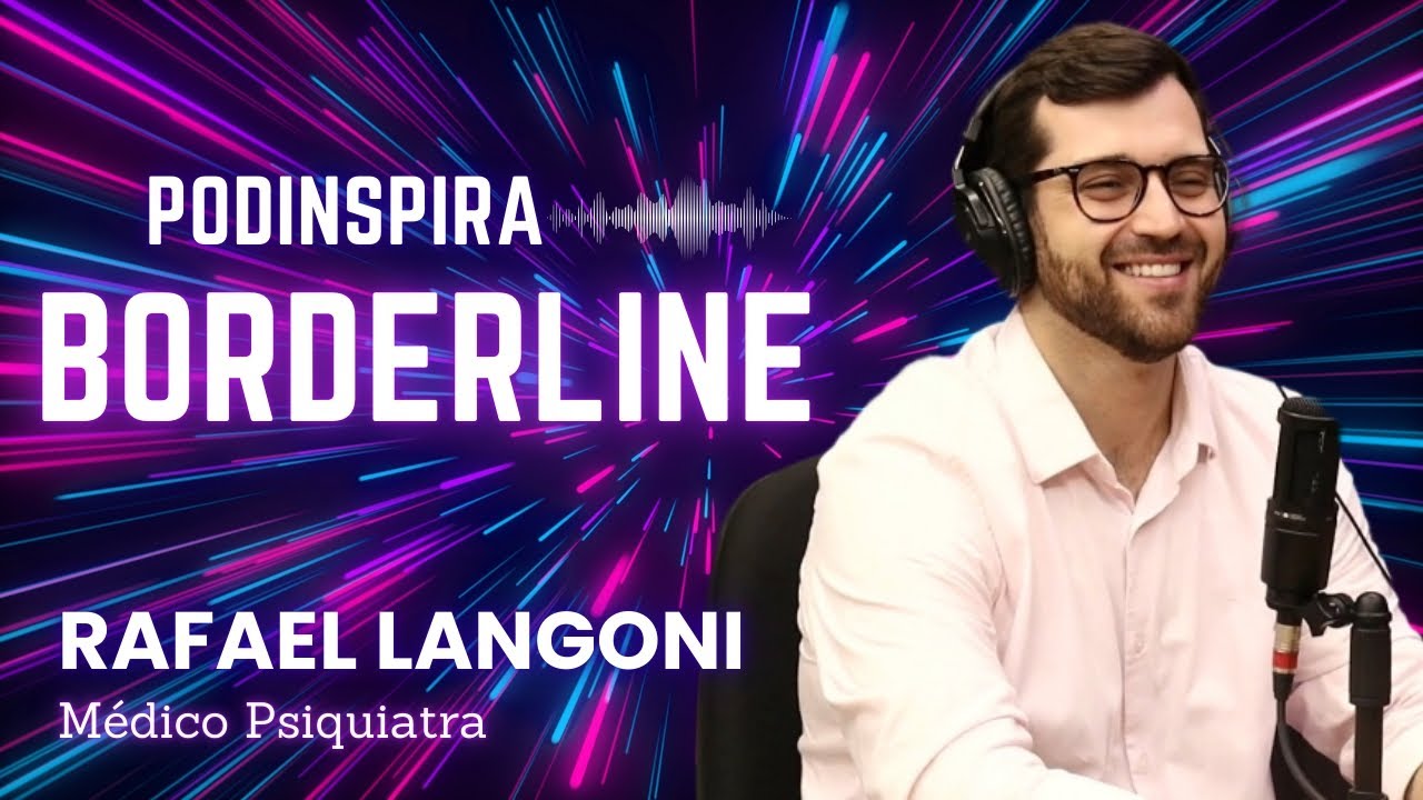 PodIspira: Borderline com Dr Rafael Langoni
