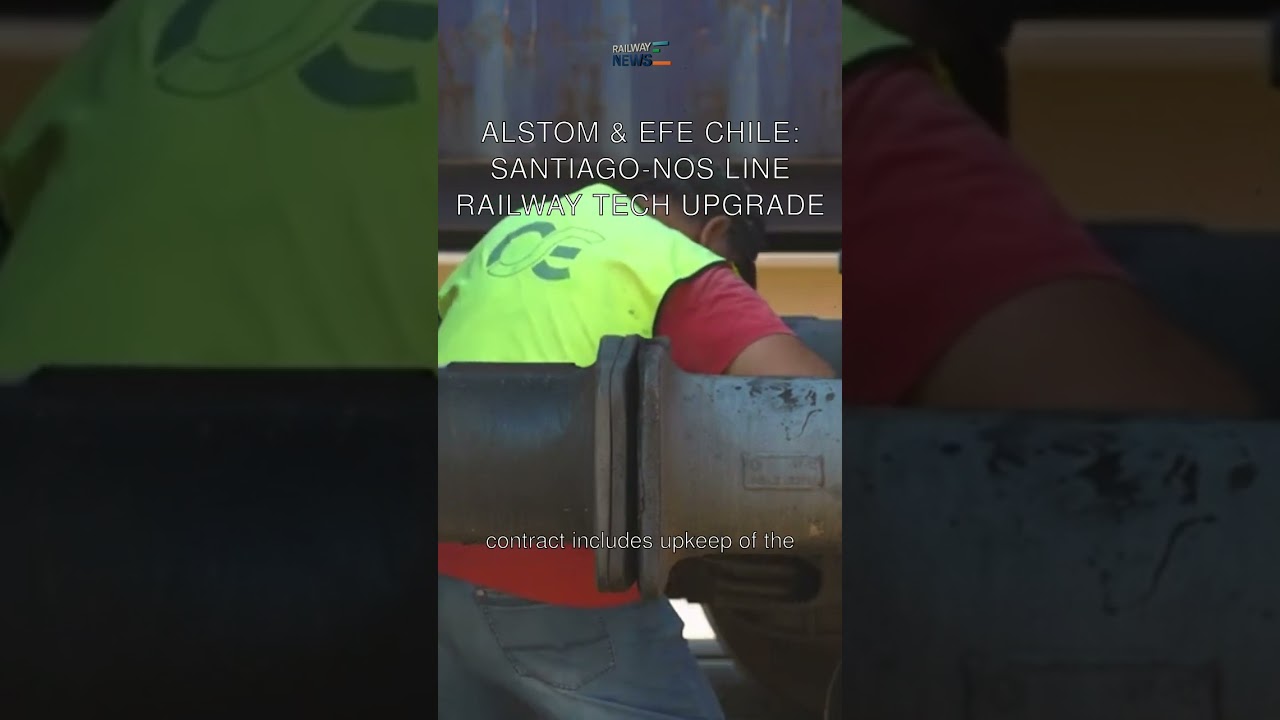 Alstom & EFE Chile: Santiago-Nos Line Railway Tech Upgrade