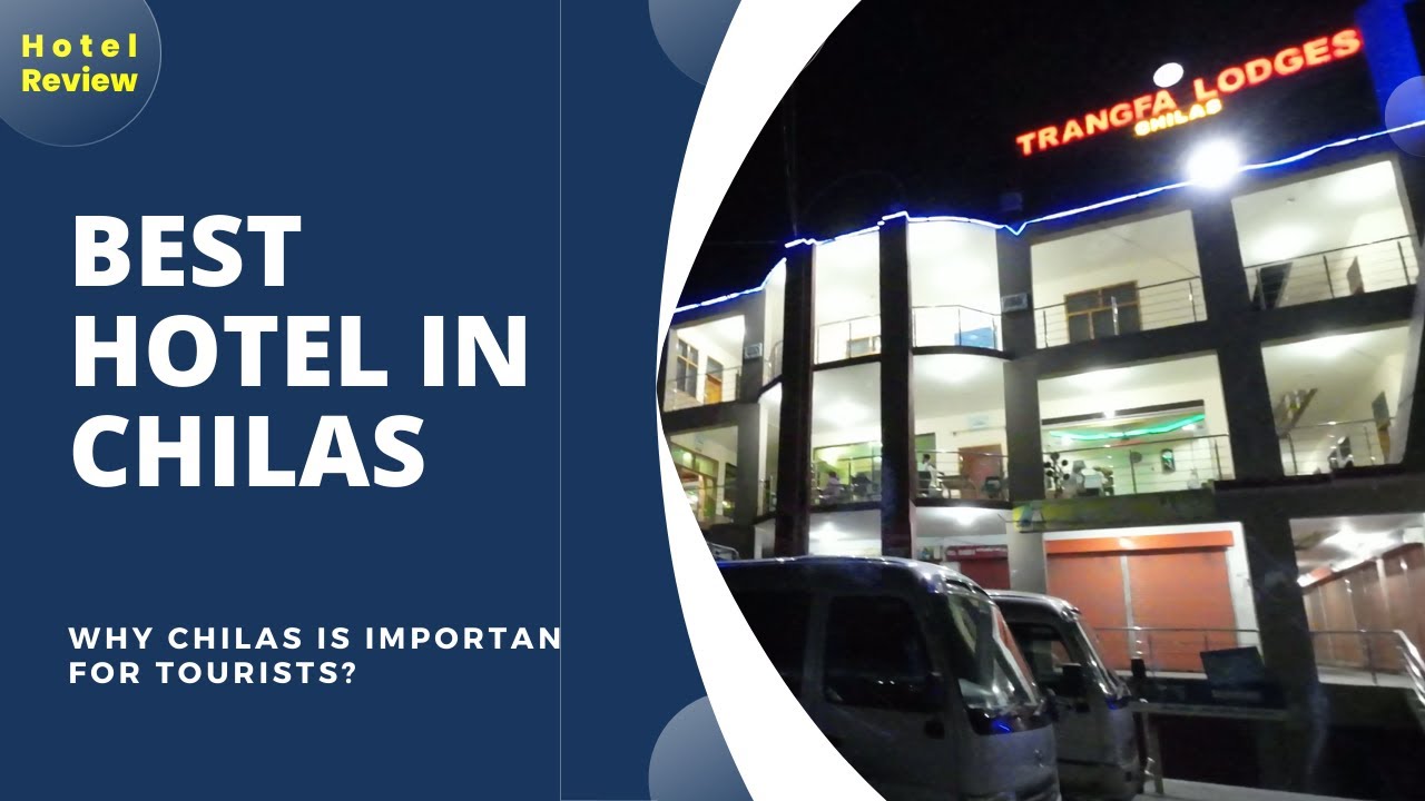 Trangfa Hotel Review | Why Chilas important city for tourists | Gilgit Baltistan | hotel in Chilas