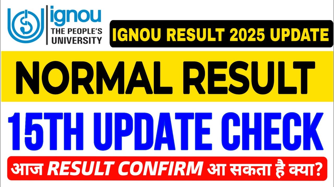 IGNOU Results 15th Update 2025 IGNOU Result Update June 2025 IGNOU Result 15th update 2025 Result 