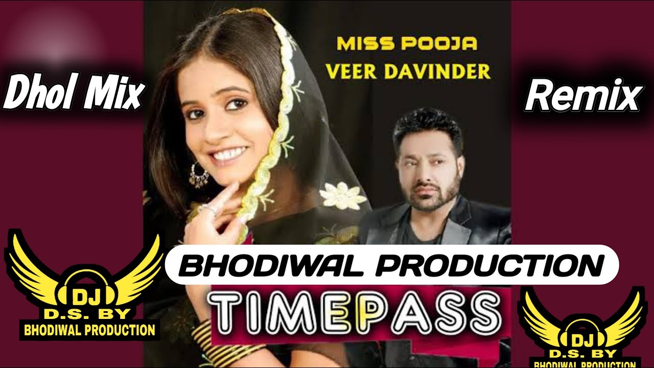 TIME PASS DHOL MIX PUNJABI OLD SONG. MISS POOJA ,VEER DEVENDRA  REMIXING BY DS BHODIWAL PRODUCTION