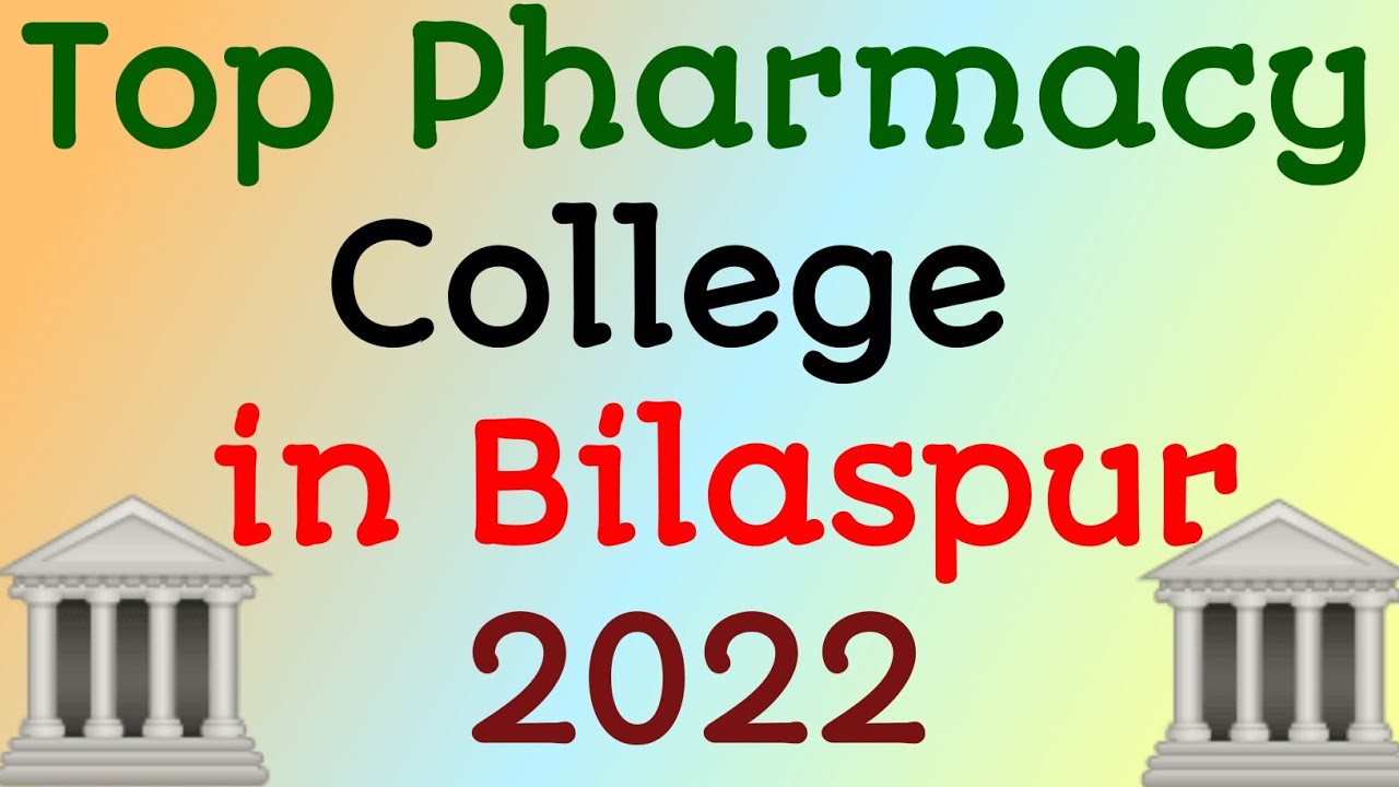Top Pharmacy College in Bilaspur 2022 | top pharma college in chhattisgarh 2022 | CG Pharma College