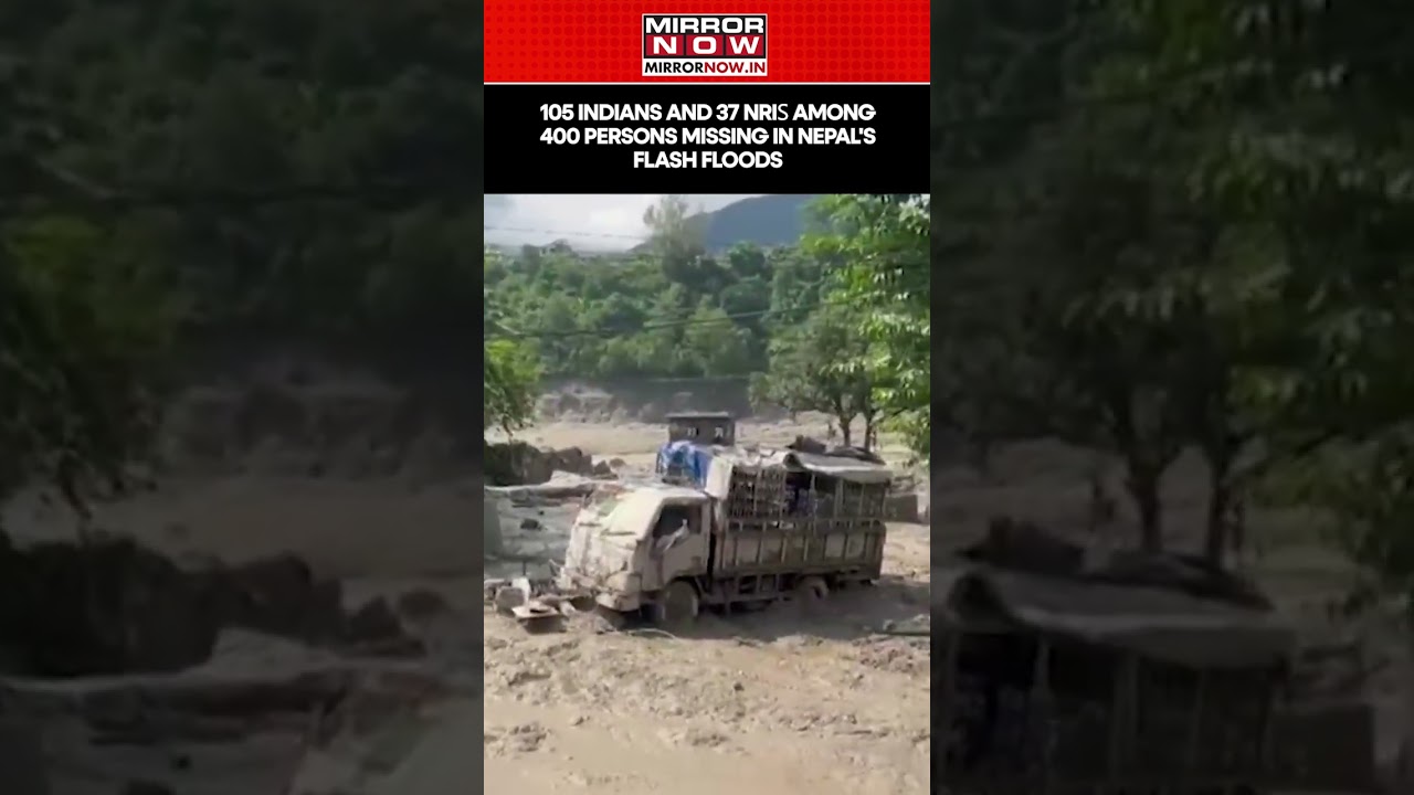 Nepal's Flash Floods: Over 105 Indians And 37 Nris Among 400 Persons Missing In The Region