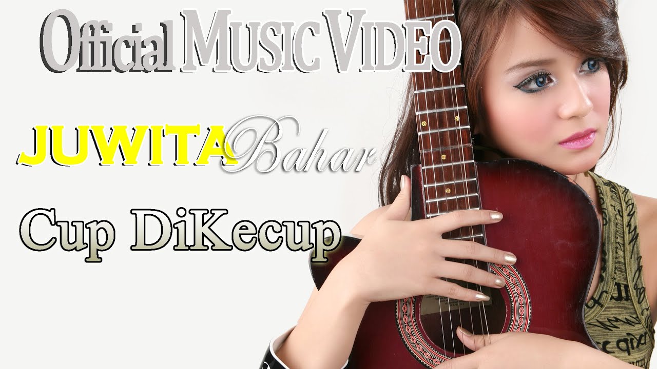 Juwita Bahar - Cup Dikecup [Official Music Video HD]