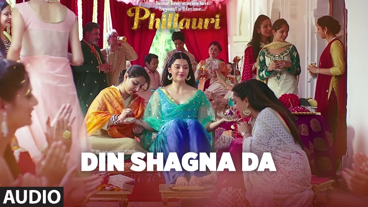 Din&nbsp;Shagna&nbsp;Da&nbsp;Full Audio Song | Phillauri | Anushka Sharma, Diljit Dosanjh | Jasleen Royal