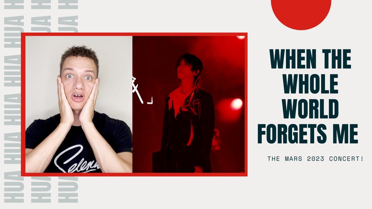 Hua Chenyu Reaction - When the Whole World Forgets Me (Mars 2023)