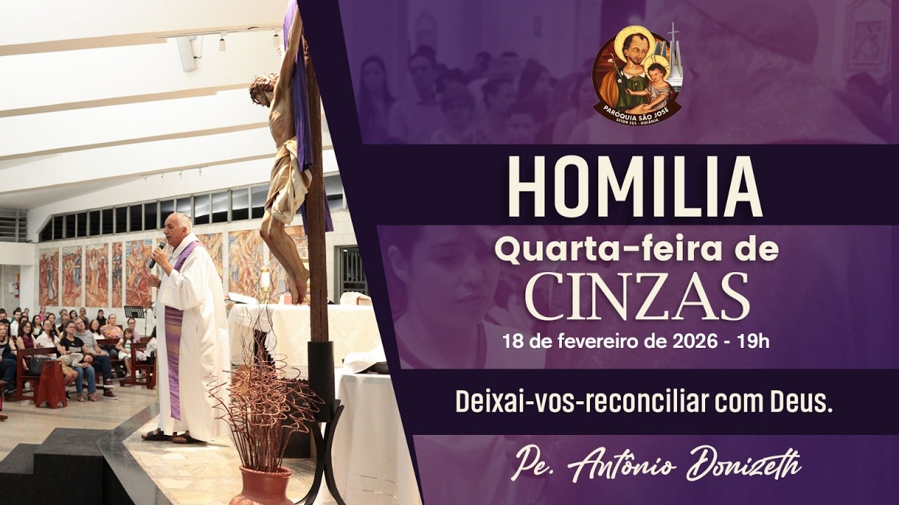 Homilia -  Quarta-feira de Cinzas - Ano A  18/02/2026 - 19h