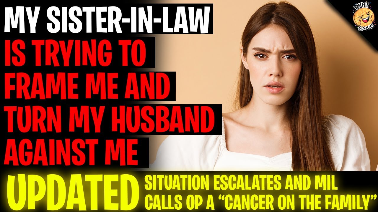 My Sister-In-Law Is Trying To FRAME ME And Turn Husband Against Me r/Relationships