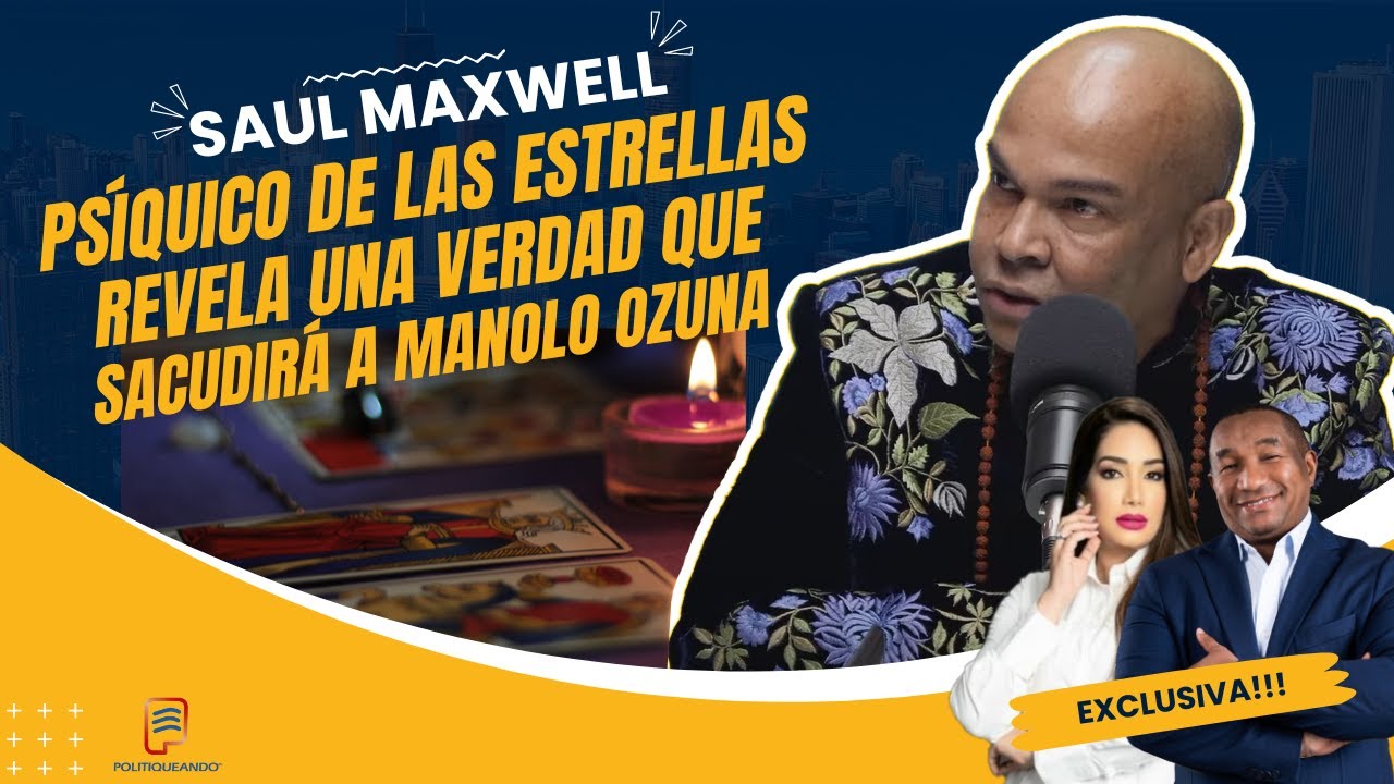 EL PSÍQUICO DE LAS ESTRELLAS, FUERTE PREDICCIÓN DEL FUTURO DE MANOLO OZUNA! EN POLITIQUEANDO RD