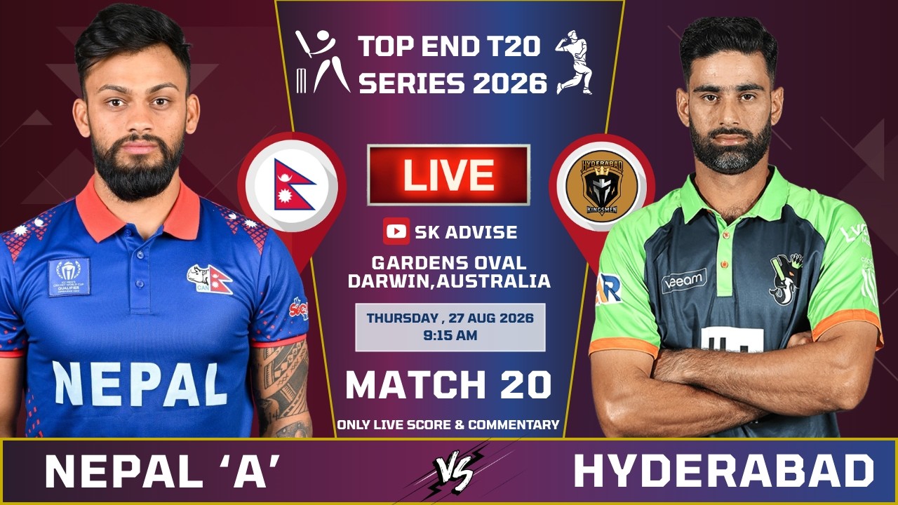 NEPAL 'A' VS HYDERABAD KINGSMEN LIVE MATCH LIVE SCORE & COMMENTARY | TOP END T20 | NEP VS HKM MATCH