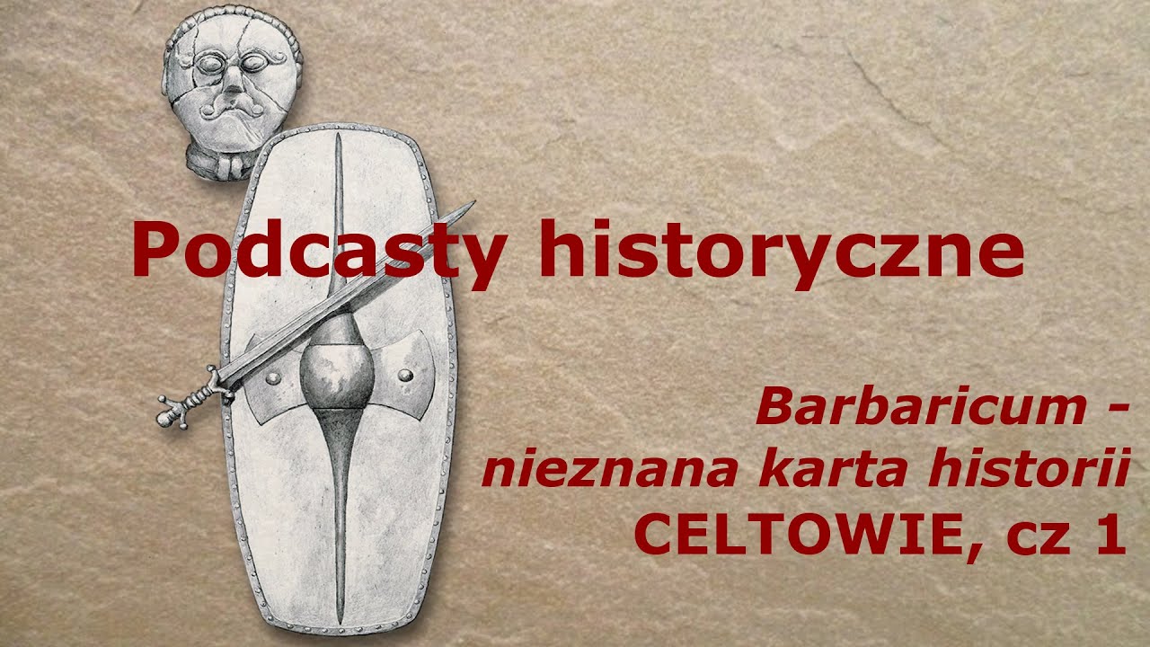 Barbaricum - nieznana karta historii - Celtowie