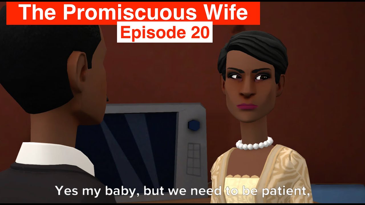 The Promiscuous Wife - Episode 20 - Web Series