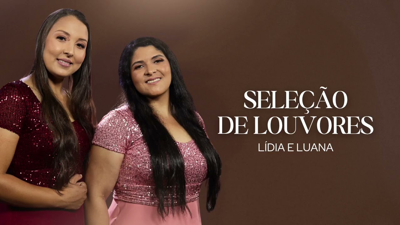 SELEÇÃO DE LOUVORES | LÍDIA E LUANA