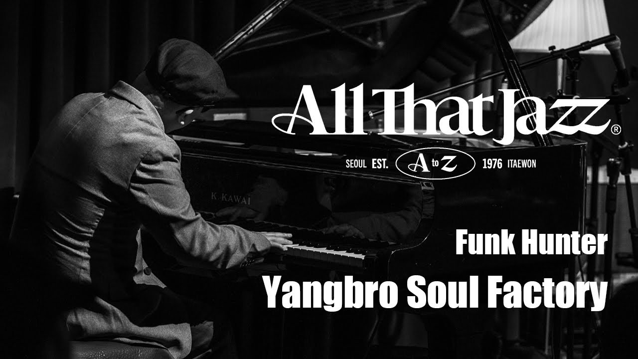 [Live in Seoul Jazz Club] [All that Jazz 이태원] 'Yangbro Soul Factory' - Funk Hunter