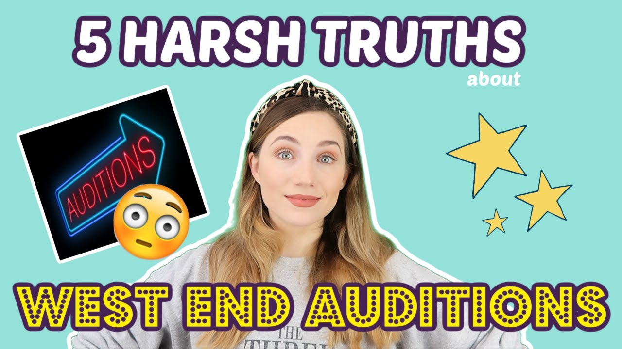 5 HARSH TRUTHS ABOUT WEST END AUDITIONS (THAT YOU NEED TO KNOW) | Georgie Ashford