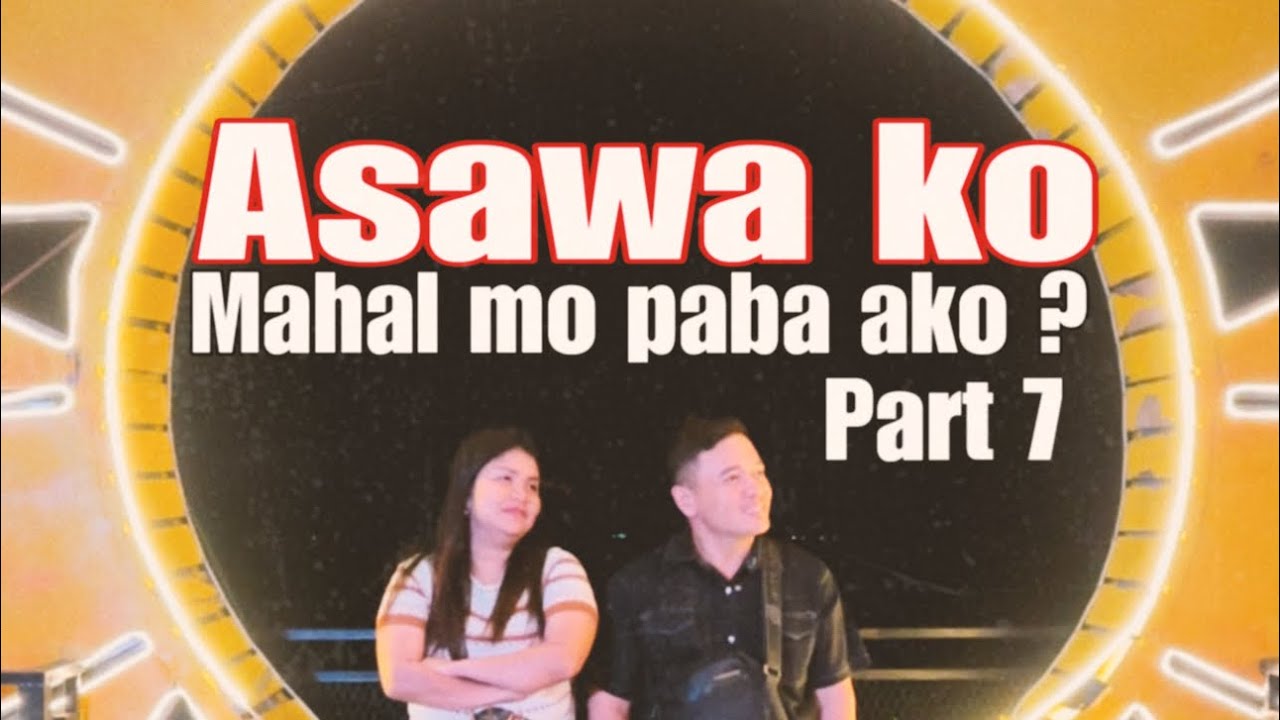 Asawa ko mahal mo paba ako ? Part 7