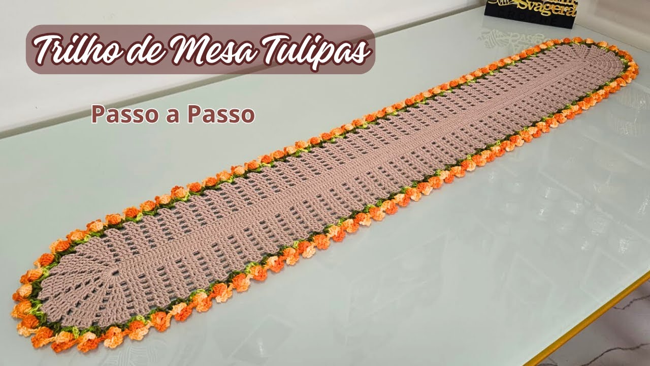 TRLHO DE MESA DE CROCHÊ TULIPAS - Passo a Passo - Alvenir Svagera