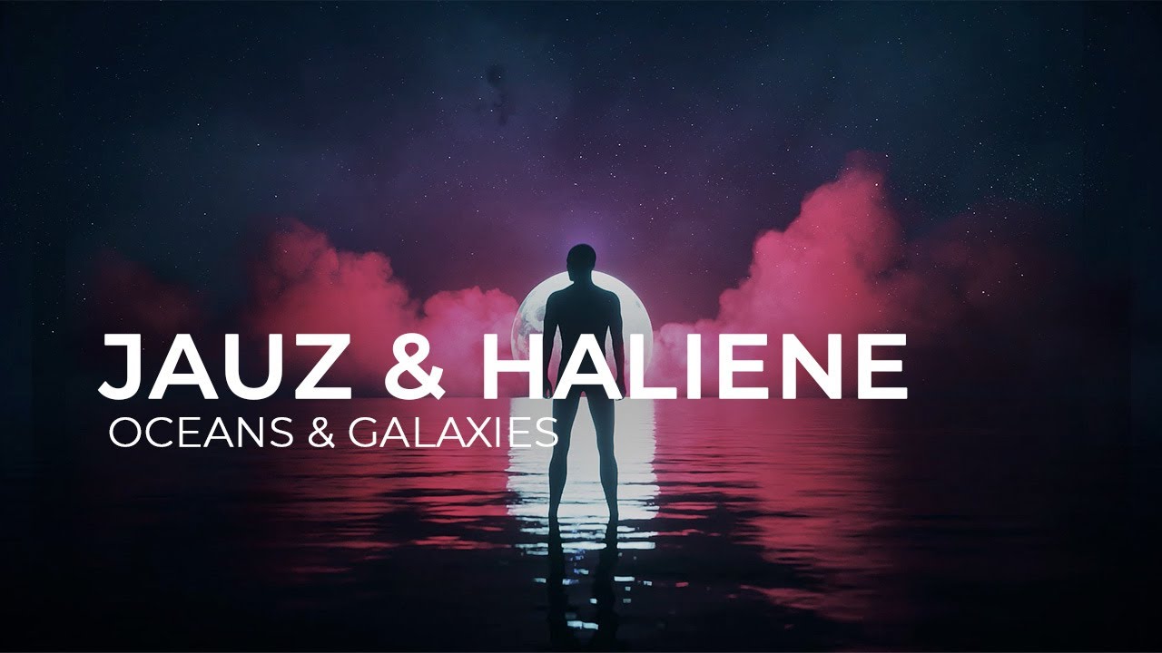 Jauz & HALIENE - Oceans & Galaxies (Official Audio)